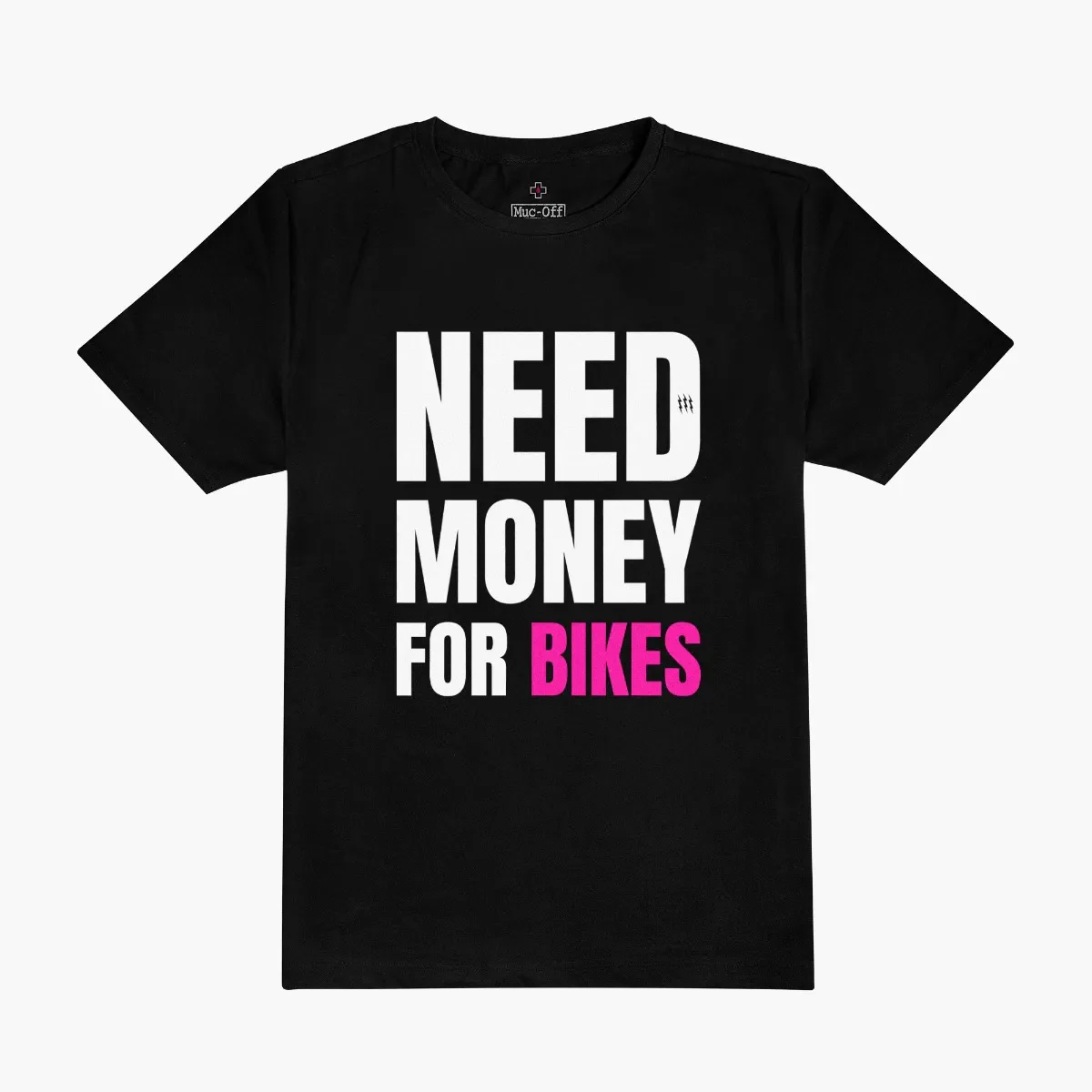 MUC-OFF t-shirt  “need money for bikes”